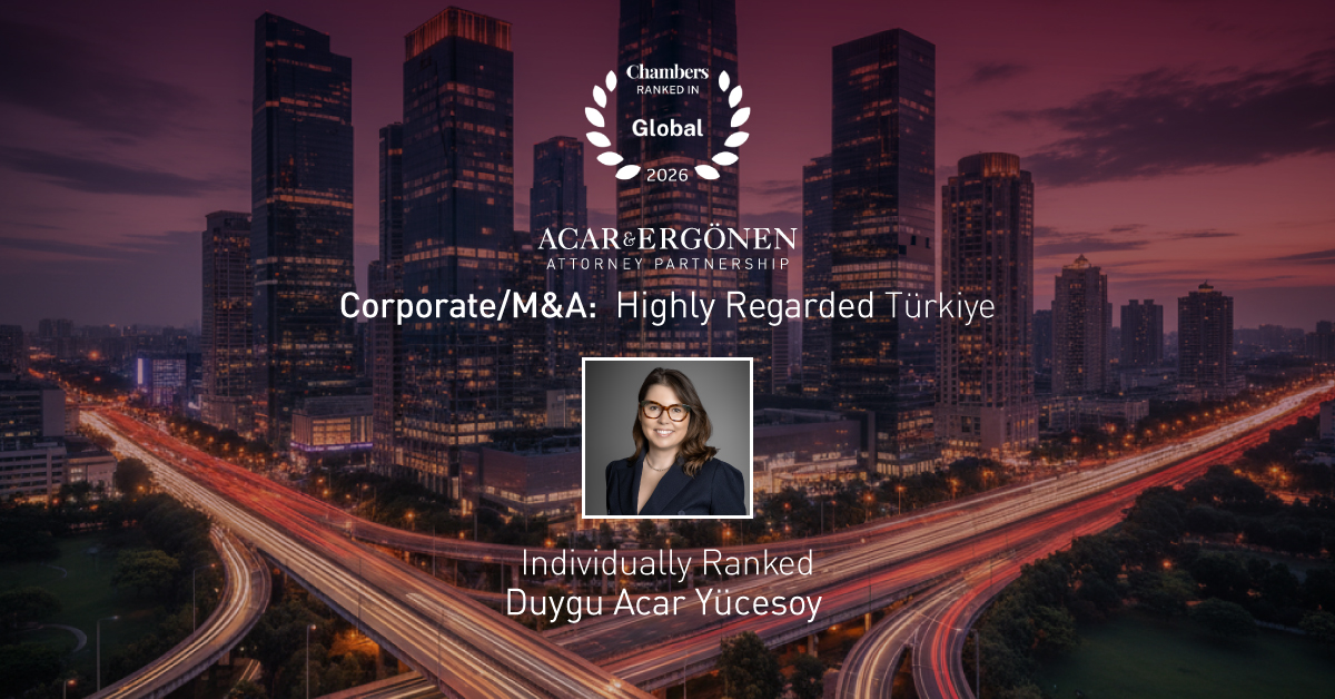 We Are Proud to Share That Our Managing Partner Duygu Acar Yücesoy Has Been Ranked in “Corporate/M&A: Highly Regarded” in the Chambers Global Guide