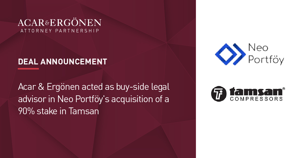 Acar & Ergönen acted as buy-side legal advisor in Neo Portföy's acquisition of a 90% stake in Tamsan