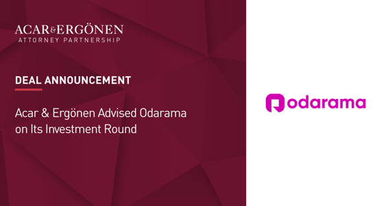 Acar & Ergönen Advised Odarama on Its Investment Round