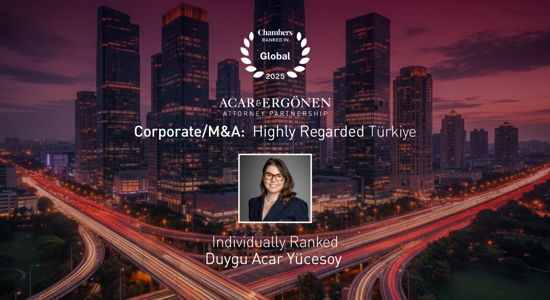 We Are Proud to Share That Our Managing Partner Duygu Acar Yücesoy Has Been Ranked in “Corporate/M&A: Highly Regarded” in the Chambers Global Guide